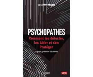 Psychopathes: Comment les Détecter, les Aider et s'en Protéger