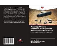 Psychopathes: La Nécessité D'un Système Pénitentiaire Différencié
