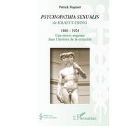 Psychopathia sexualis de Krafft-Ebing (1886-1924) - Patrick Albert Pognant - L'harmattan - broché - Livre