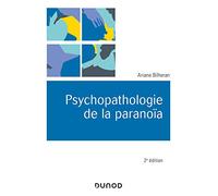 Psychopathologie de la paranoïa 2e éd.