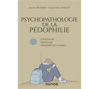 Psychopathologie de la pédophilie - 2e éd.: Identifier, prévenir, prendre en charge