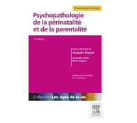 Psychopathologie de la périnatalité et de la parentalité - Jacques Dayan - Elsevier Masson - broché - Etude