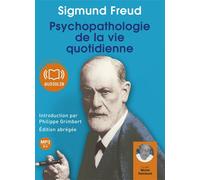 Psychopathologie de la vie quotidienne Livre audio 1CD MP3 - Edition abrégée - Introduction par Philippe Grimbert, psychanalyste - Sigmund Freud - Audiolib - Texte lu (CD) - Textes lus CD