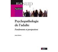 Psychopathologie de l'adulte: Fondements et perspectives