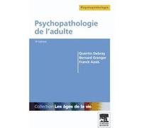 Psychopathologie de l'adulte Quentin Debray (Auteur), Bernard Granger (Auteur), Franck Azaïs (Auteur)