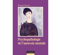 Psychopathologie de l'anorexie mentale - 2nde édition - Bernard Brusset - Dunod - Livre