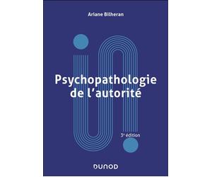 Psychopathologie de l'autorité 3ème édition - Ariane Bilheran - Dunod - broché - Etude