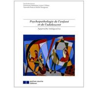 Psychopathologie De L'enfant Et De L'adolescent - Approche Intégrative