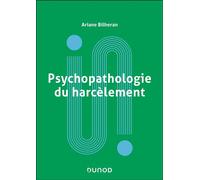 Psychopathologie du harcèlement - Ariane Bilheran - Dunod - broché - Etude