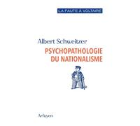 Psychopathologie du nationalisme - Albert Schweitzer - Arfuyen - broché - Essai