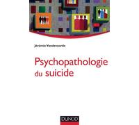 Psychopathologie du suicide - Jérémie Vandevoorde - Dunod - broché - Essai