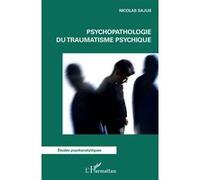 Psychopathologie du traumatisme psychique Nicolas Sajus (Auteur)