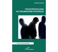 Psychopathologie du traumatisme psychique - Nicolas Sajus - L'harmattan - broché - Etude