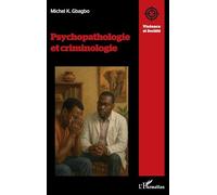 Psychopathologie et criminologie - Michel K. Gbagbo - L'harmattan - broché - Etude