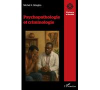 Psychopathologie et criminologie - Michel K. Gbagbo - L'harmattan - broché - Etude
