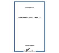 Psychopathologie et écriture - Florence Witkowski - L'harmattan - broché - Essai