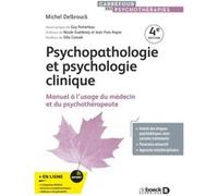 Psychopathologie et psychologie clinique Michel Delbrouck (Auteur), Silla Consoli (Postface), Guy Pomerleau (Avant-propos), Nicole Guedeney (Préface), Jean-Yves Hayez (Préface)