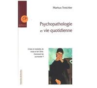 Psychopathologie Et Vie Quotidienne - Crises Et Maladies Du Corps Et De L'âme, Comment Les Surmonter ?