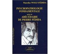 Psychopathologie fondamentale suivi de : Abécédaire de Pierre Fédida - Mareike Wolf-Fédida - Mjw Fedition - broché - Etude
