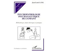 Jean-Louis Lang – Psychopathologie psychanalytique de l'enfant – Méthodologie, études théoriques et pratiques – Broché