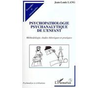 Psychopathologie Psychanalytique De L'enfant - Méthodologie, Études Théoriques Et Pratiques