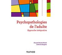 Psychopathologies de l'adulte - Approche intégrative: Approche intégrative