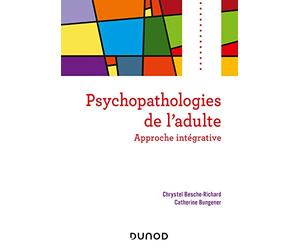Psychopathologies de l'adulte - Approche intégrative: Approche intégrative