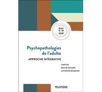 Psychopathologies de l'adulte Approche intégrative - Chrystel Besche-Richard - Dunod - broché - Essai