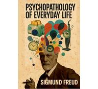 Psychopathology of Everyday Life: Illustrated Book by Sigmund Freud