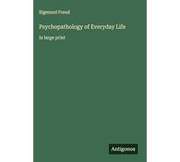 Psychopathology of Everyday Life: in large print