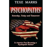 Psychopaths: Yesterday, Today, and Tomorrow: Is America Fast Becoming a Psychopath Nation?