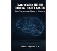 Psychopathy and the Criminal Justice System: Risk Assessment and Security Measures