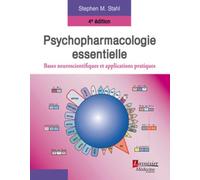 Psychopharmacologie essentielle. Bases neuroscientifiques et applications pratiques (4° Éd.)