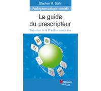 Psychopharmacologie essentielle. Le guide du prescripteur (3e édition française): (traduction de la 6e édition américaine)