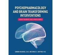 Psychopharmacology And Brain Transforming Interventions: A Guide For Mental Health Professionals