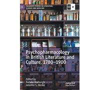 Psychopharmacology In British Literature And Culture, 1780-1900