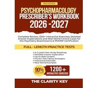 Psychopharmacology Prescriber’s Workbook 2026-2027: Complete Review, 1200+ Interactive Exercises, Detailed Answer Explanations and Real-World Clinical ... Psychiatry Board Exams, PMHNP Certification