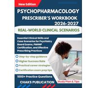Psychopharmacology Prescriber’s Workbook: Essential Clinical Skills and Case Scenarios for Psychiatry Board Exams, PMHNP Certification, and Effective Prescribing Practices