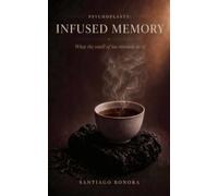Psychoplasty: Infused Memory: What the Smell of Tea Reminds Us Of