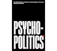 Psychopolitics: Neoliberalism and New Technologies of Power