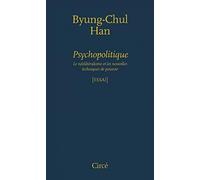 Psychopolitique: Le néolibéralisme et les nouvelles techniques de pouvoir