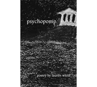 psychopomp: poetry by lauren white