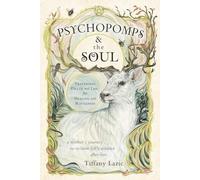 Psychopomps and the Soul: Traversing Death and Life for Healing and Wholeness