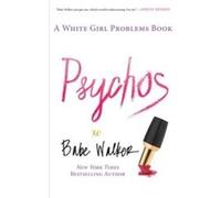 Psychos: A White Girl Problems Book Walker, Babe (Auteur)