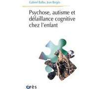 Psychose, autisme et défaillance cognitive chez l'enfant BALBO GABRIEL/BERGES JEAN (Auteur)