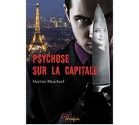 Psychose sur la capitale - Martine Blanchard - Jets D'encre - broché - Roman