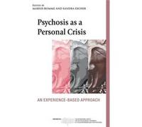 Psychosis As A Personal Crisis (The International Society For Psychological And Social Approaches To Psychosis Book Series) (Paperback) Marius Romme, Sandra Escher (Auteur)