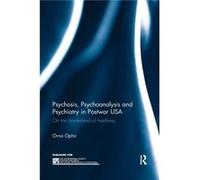 Psychosis Psychoanalysis and Psychiatry in Postwar USA by Ophir & Orna Licensed psychoanalyst & USA Orna Licensed Psychoanalyst Ophir, Usa (Auteur)