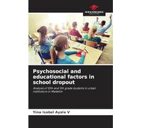 Psychosocial and educational factors in school dropout: Analysis of 10th and 11th grade students in urban institutions in Medellín