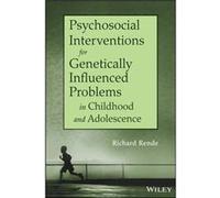 Psychosocial Interventions for Genetically Influenced Problems in Childhood and Adolescence by Rende & Richard Brown University & Providence & RI Rende Richard Brown University Providence RI (Auteur)